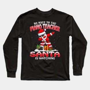 Be Nice To The Piano Teacher Santa is Watching Long Sleeve T-Shirt